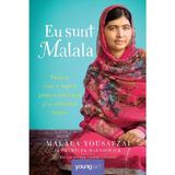 Eu sunt Malala - Malala Yousafzai, Patricia McCormick, editura Grupul Editorial Art