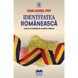 Identitatea romaneasca. Felul de a fi roman de-a lungul timpului - Ioan-Aurel Pop, editura Ideea Europeana