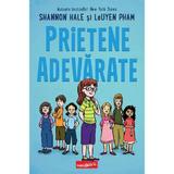 Prietene adevarate - Shannon Hale, LeUyen Pham, editura Grupul Editorial Art