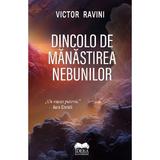 Dincolo de Manastirea Nebunilor - Victor Ravini, editura Ideea Europeana