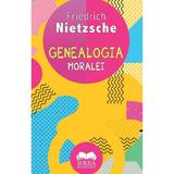 Genealogia moralei - Friedrich Nietzsche, editura Ideea Europeana