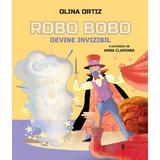 Robo Bobo devine invizibil - Olina Ortiz, editura Univers