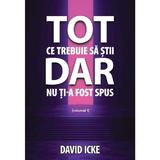 Tot ce trebuie sa stii, dar nu ti-a fost spus Vol.1 - David Icke, editura Daksha