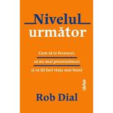 Nivelul urmator - Rob Dial, editura Lifestyle