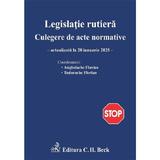 Legislatie rutiera. Culegere de acte normative Ed.28 Act.20 ianuarie 2025 - Flavius Anghelache, Florian Tudorache, editura C.h. Beck