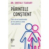 Parintele constient - Shefali Tsabary, editura Trei