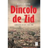 Dincolo de zid. Germania de Est, 1949-1990 - Katja Hoyer, editura Trei