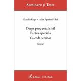 Drept procesual civil. Partea speciala. Caiet de seminar Ed.7 - Alin Speriusi-Vlad, Claudia Rosu, editura C.h. Beck