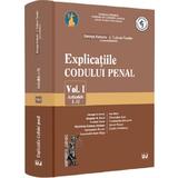 Explicatiile codului penal Vol.1: Articolele 1-52 - George Antoniu, Tudorel Toader, editura Universul Juridic