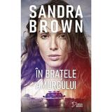 In bratele amurgului - Sandra Brown, editura Litera