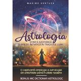 Astrologia. Stiinta ezoterica si poezie initiatica in traditiile lumii - Maxime Vertuex, editura Soma Nova