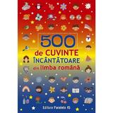 500 De Cuvinte Incantatoare din Limba Romana, Editura Paralela 45