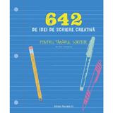 642 De Idei de Scriere Creativa. Pentru tanarul scriitor, editura Paralela 45