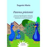 Puterea prieteniei - Eugenia Maria, editura Tana