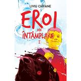 Eroi din intamplare Vol.1: Ninsoare de martie - Liviu Chifane