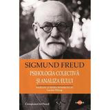 Psihologia colectiva si analiza Eului - Sigmund Freud, editura Cartex