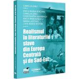 Realismul in literaturile slave din Europa Centrala si de Sud-Est - Camelia Dinu, Anca-Maria Bercaru, Constantin Geambasu, Anca Irina Ionescu, Maria Latchici, Livia-Maria Nistor, editura Pro Universitaria