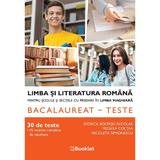 Bac 30 Teste Limba si Literatura Romana pentru Scolile cu Predare In Maghiara - Dorica Boltasu Nicolae, Mioara Coltea, Nicoleta Simionescu, Editura Booklet