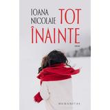 Tot inainte - Ioana Nicolaie, editura Humanitas