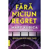 Fara niciun regret - Mary Kubica, editura Leda