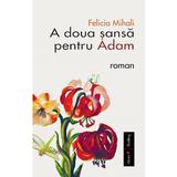 A doua sansa pentru Adam - Felicia Mihali, editura Vremea