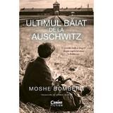 Ultimul baiat de la Auschwitz - Moshe Bomberg, editura Corint