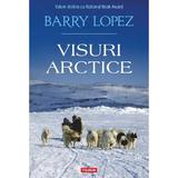 Visuri arctice - Barry Lopez, editura Polirom