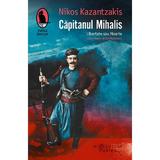 Capitanul Mihalis. Libertate sau moarte - Nikos Kazantzakis, editura Humanitas