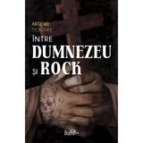 Intre Dumnezeu si rock - Arsenie Monahul, editura Predania