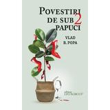 Povestiri de sub 2 papuci - Vlad B. Popa, editura Datagroup