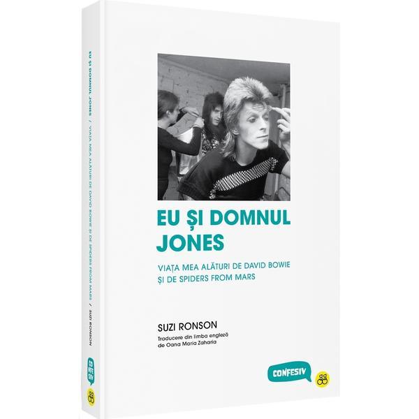 Eu si domnul Jones. Viata mea cu David Bowie si The Spiders From Mars - Suzi Ronson, editura Magga Books