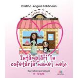 Intamplari in cofetaria mamei mele - Cristina-Angela Tohanean, Editura Creator