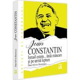 Jean Constantin. Ismail estem... intai mancam si pe urma luptam - Dan-Silviu Boerescu, editura Neverland