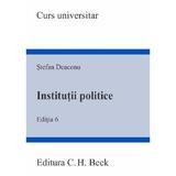 Institutii politice Ed.6 - Stefan Deaconu, editura C.h. Beck