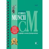 Codul muncii, legislatie conexa si jurisprudenta Februarie 2025 Ed. Spiralata, editura Universul Juridic