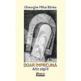 Doar impreuna. Alte sigilii - Gheorghe Mihai Barlea, editura Limes