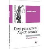 Drept penal general. Aspecte generale - Andreea Corsei, editura Universul Juridic