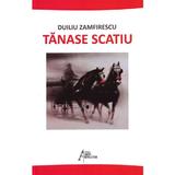 Tanase Scatiu - Duiliu Zamfirescu, editura Antet Revolution