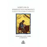 Scriptura in spiritualitatea monastica. Studii de exegeza biblica patristica - Agapie Corbu, Editura Sfantului Nectarie