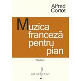 Muzica franceza pentru pian Vol.1 - Alfred Cortot, editura Grafoart