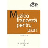 Muzica franceza pentru pian Vol.2 - Alfred Cortot, editura Grafoart