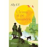 Ultima zi pe intuneric - Ally E.T., editura Datagroup