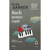 Bach pentru copii - Helen Garner, editura Trei