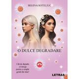 O dulce degradare - Selena Roteliuc, editura Letras