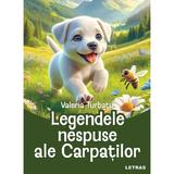 Legendele nespuse ale Carpatilor - Valeria Turbatu, editura Letras