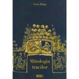 Mitologia tracilor - Sorin Paliga, editura Meteor Press