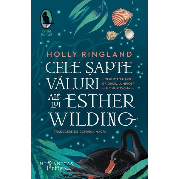 Cele sapte valuri ale lui Esther Wilding - Holly Ringland, editura Humanitas