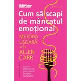 Cum sa scapi de mancatul emotional - Allen Carr, editura Humanitas