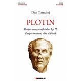 Plotin. Despre esenta sufletului I si II. Despre intelect, eide si fiinta - Dan Tomulet, editura Eikon