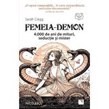 Femeia-Demon. 4.000 de ani de mituri, seductie si mister - Sarah Clegg, editura Niculescu